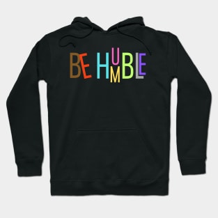 Be Humble Hoodie